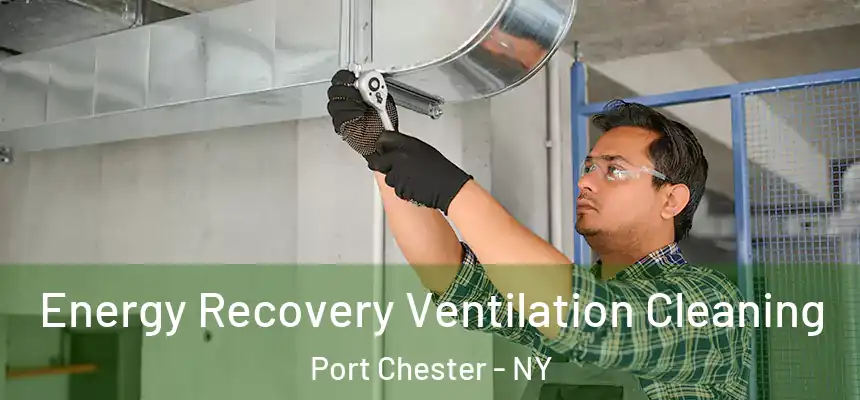  Energy Recovery Ventilation Cleaning Port Chester - NY