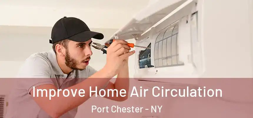  Improve Home Air Circulation Port Chester - NY