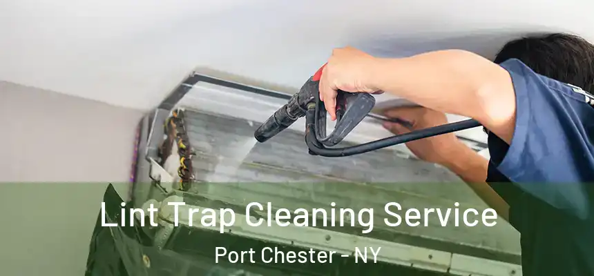  Lint Trap Cleaning Service Port Chester - NY